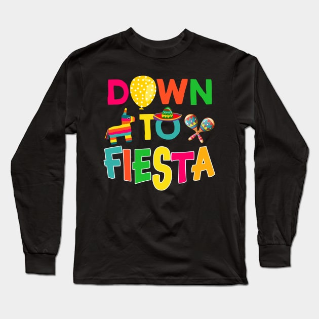 Down To Fiesta T-Shirt Funny Cinco De Mayo Gift Long Sleeve T-Shirt by danielsho90